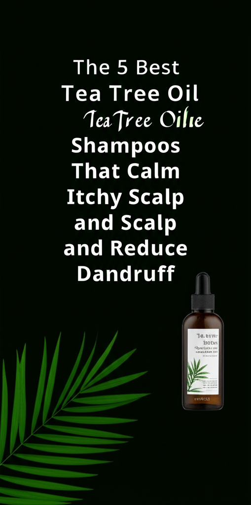 5 Best Tea Tree Oil Shampoos for Itchy Scalp & Dandruff - Parlo